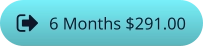 6 Months $291.00